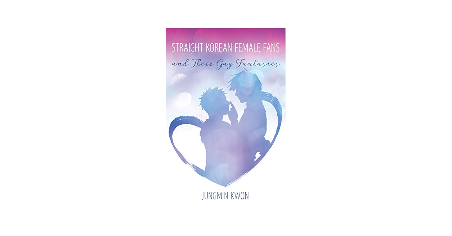 洋書 Straight Korean Female Fans JUNGMIN KWON Amazon.com: Straight Korean Female Fans and Their Gay